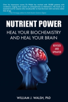 Nutrient Power : Heal Your Biochemistry and Heal Your Brain