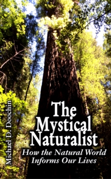 Mystical Naturalist: How the Natural World Informs Our Lives