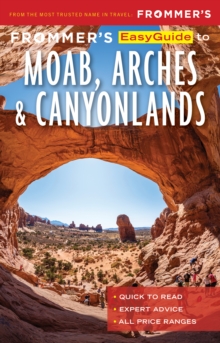 Frommer's EasyGuide to Moab, Arches and Canyonlands National Parks