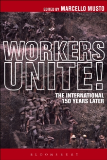 Workers Unite! : The International 150 Years Later