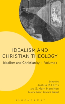 Idealism and Christian Theology : Idealism and Christianity Volume 1, Hardback Book Idealism and Christian Theology : Idealism and Christianity Volume 1, Hardback Book