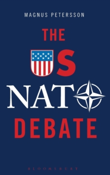 The US NATO Debate : From Libya to Ukraine, Hardback Book The US NATO Debate : From Libya to Ukraine, Hardback Book