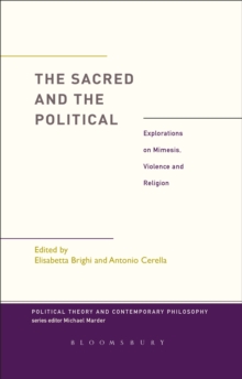 The Sacred and the Political : Explorations on Mimesis, Violence and Religion