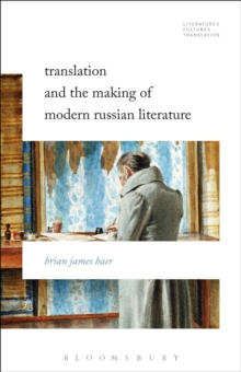 Translation and the Making of Modern Russian Literature