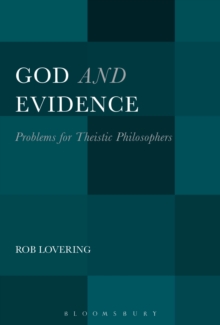 God and Evidence : Problems for Theistic Philosophers, Paperback / softback Book God and Evidence : Problems for Theistic Philosophers, Paperback / softback Book