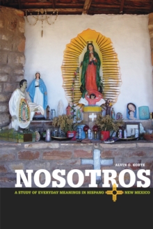 Nosotros : A Study of Everyday Meanings in Hispano New Mexico