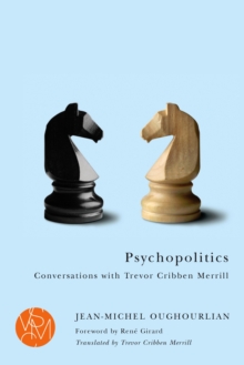 Psychopolitics : Conversations with Trevor Cribben Merrill