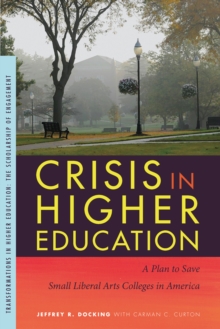 Crisis in Higher Education : A Plan to Save Small Liberal Arts Colleges in America