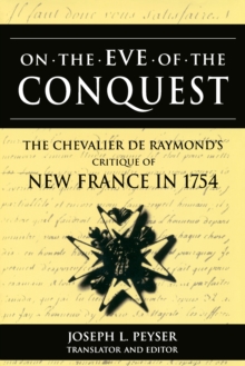 On the Eve of Conquest : The Chevalier de Raymond's Critique of New France in 1754