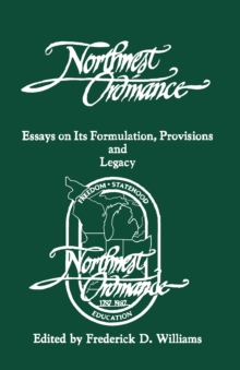 The Northwest Ordinance : Essays on its Formulation, Provisions, and Legacy