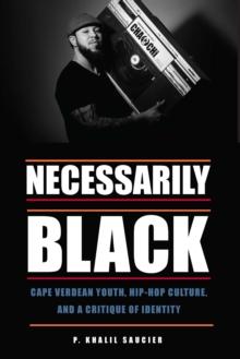 Necessarily Black : Cape Verdean Youth, Hip-Hop Culture, and a Critique of Identity