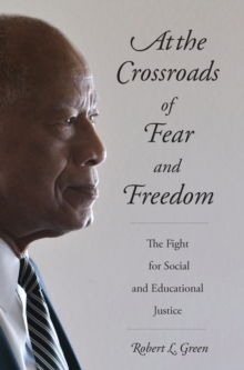 At the Crossroads of Fear and Freedom : The Fight for Social and Educational Justice