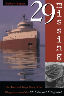 29 Missing : The True and Tragic Story of the Disappearance of the SS Edmund Fitzgerald