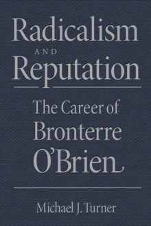 Radicalism and Reputation : The Career of Bronterre O'Brien