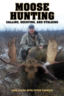 Moose Hunting : Calling, Decoying, and Stalking