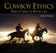 Cowboy Ethics : What It Takes to Win at Life