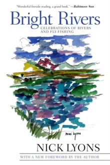 Bright Rivers : Celebrations of Rivers and Fly-fishing