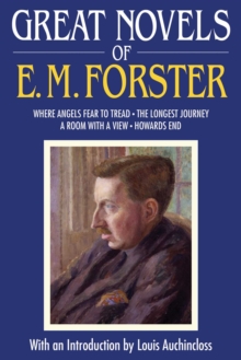 Great Novels of E. M. Forster : Where Angels Fear to Tread, The Longest Journey, A Room with a View, Howards End