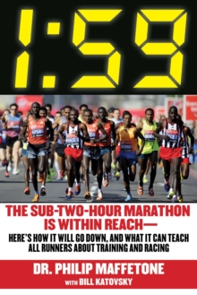 1:59 : The Sub-Two-Hour Marathon Is Within Reach-Here's How It Will Go Down, and What It Can Teach All Runners about Training and Racing