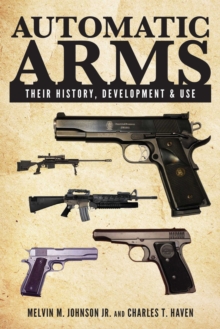 Automatic Arms : Their History, Development and Use