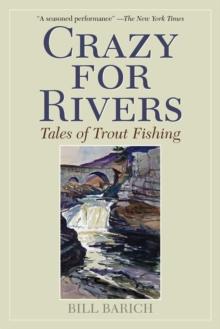 Crazy for Rivers : Tales of Trout Fishing