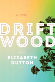 Driftwood : A Novel