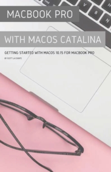 MacBook Pro with MacOS Catalina : Getting Started with MacOS 10.15 for MacBook Pro