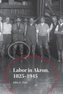 Labor in Akron, 1825-1945