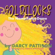 Goldilocks : The Name-Fame-Dame