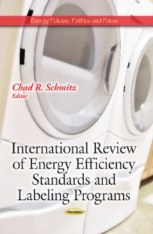 International Review of Energy Efficiency Standards & Labeling Programs, Paperback / softback Book International Review of Energy Efficiency Standards & Labeling Programs, Paperback / softback Book