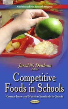 Competitive Foods in Schools : Revenue Issues & Nutrition Standards for Snacks, Hardback Book Competitive Foods in Schools : Revenue Issues & Nutrition Standards for Snacks, Hardback Book