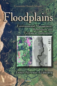 Floodplains : Environmental Management, Restoration and Ecological Implications