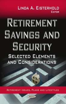 Retirement Savings & Security : Selected Elements & Considerations, Hardback Book Retirement Savings & Security : Selected Elements & Considerations, Hardback Book