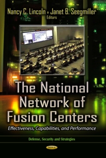 The National Network of Fusion Centers : Effectiveness, Capabilities, and Performance