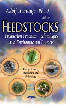 Feedstocks : Production Practices, Technologies & Environmental Impacts, Hardback Book Feedstocks : Production Practices, Technologies & Environmental Impacts, Hardback Book