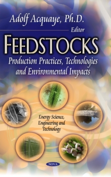 Feedstocks : Production Practices, Technologies and Environmental Impacts