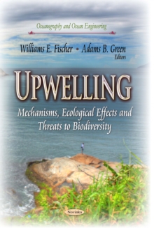 Upwelling : Mechanisms, Ecological Effects and Threats to Biodiversity