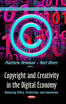 Copyright and Creativity in the Digital Economy : Balancing Policy, Protection, and Innovation