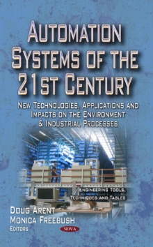 Automation Systems of the 21st Century : New Technologies, Applications & Impacts on the Environment & Industrial Processes, Hardback Book Automation Systems of the 21st Century : New Technologies, Applications & Impacts on the Environment & Industrial Processes, Hardback Book