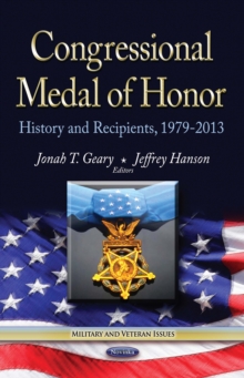 Congressional Medal of Honor : History and Recipients, 1979-2013