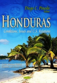 Honduras : Conditions, Issues & U.S. Relations, Paperback / softback Book Honduras : Conditions, Issues & U.S. Relations, Paperback / softback Book