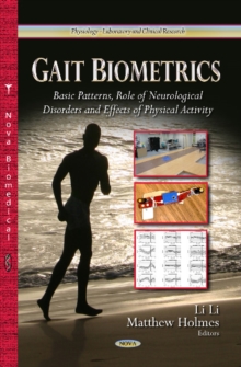 Gait Biometrics : Basic Patterns, Role of Neurological Disorders & Effects of Physical Activity, Hardback Book Gait Biometrics : Basic Patterns, Role of Neurological Disorders & Effects of Physical Activity, Hardback Book