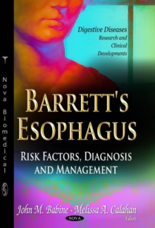 Barrett's Esophagus : Risk Factors, Diagnosis & Management, Paperback / softback Book Barrett's Esophagus : Risk Factors, Diagnosis & Management, Paperback / softback Book