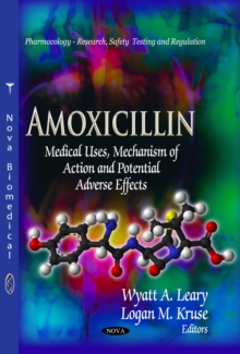 Amoxicillin : Medical Uses, Mechanism of Action and Potential Adverse Effects