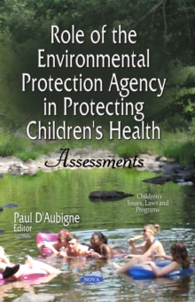 Role of the Environmental Protection Agency in Protecting Children's Health : Assessments