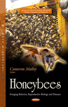 Honeybees : Foraging Behavior, Reproductive Biology and Diseases