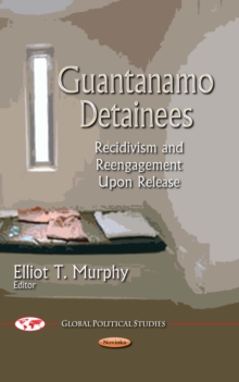 Guantanamo Detainees : Recidivism and Reengagement Upon Release