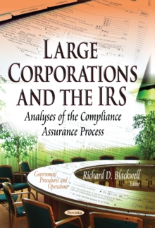 Large Corporations and the IRS : Analyses of the Compliance Assurance Process