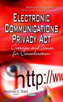 Electronic Communications Privacy Act : Overview and Issues for Consideration