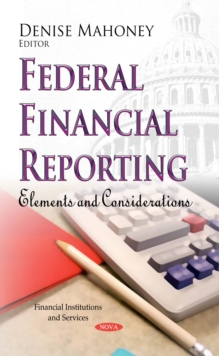 Federal Financial Reporting : Elements and Considerations